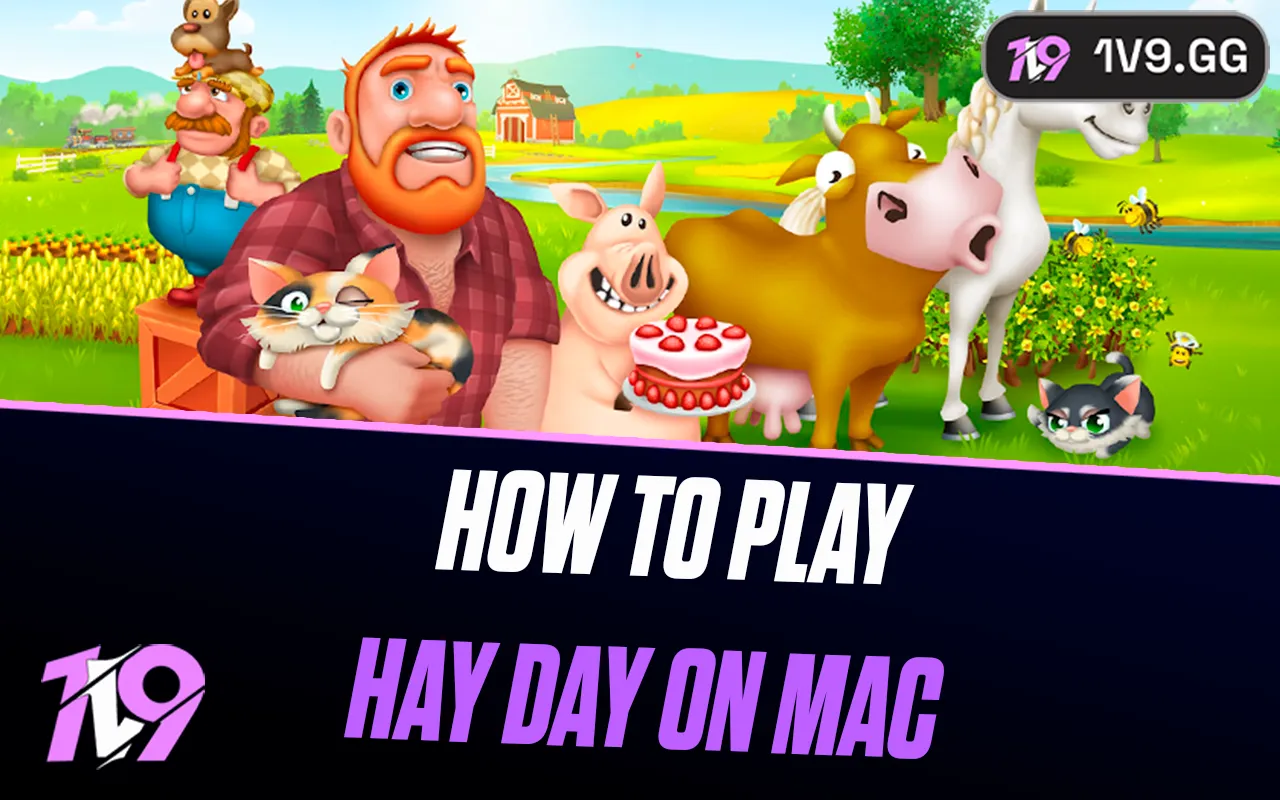 How to Play Hay Day on Mac: Step-by-Step Guide